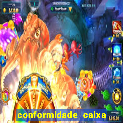 conformidade caixa quanto tempo demora